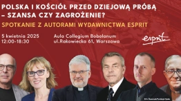 Polska i Kościół przed dziejową Próbą. Szansa czy Zagrożenie?