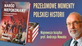 Nowa książka prof. Andrzeja Nowaka daję nadzieję. „Naród niepokonany” to opowieść o tym, że Polski pokonać się nie da!