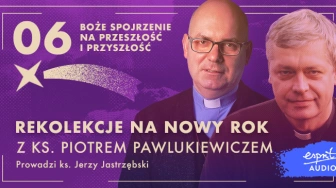 [POD PATRONATEM FRONDY] „Jak zadbać o dziś?” – szósty odcinek rekolekcji z ks. Piotrem Pawlukiewiczem