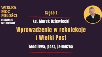 [NASZ PATRONAT] Rekolekcje Wielkopostne: Jak modlitwa, post i jałmużna kształtują nasze serce?