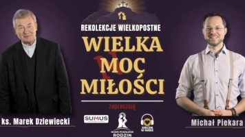 [NASZ PATRONAT] „Wielka Moc Miłości” – wyjątkowe rekolekcje wielkopostne online