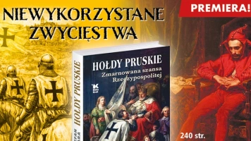 Nie przewidzieli… Fatalna krótkowzroczność elit? Prof. Stefan Ciara analizuje decyzję z 1525 r.