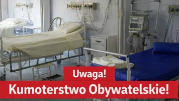 „To jest totalna patologia” - Kumoterstwa Obywatelskiego c.d., czyli gdy władza wchodzi do szpitala tylnymi drzwiami
