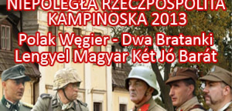 Zapraszamy na rekonstrukcję historyczną "Niepodległej Rzeczypospolitej Kampinoskiej" zatytułowaną "Polak Węgier - Dwa Bratanki"