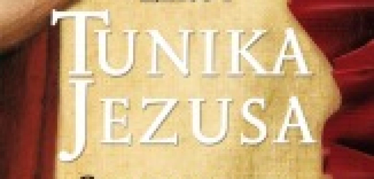 Tunika Jezusa, czyli milczący świadek Męki