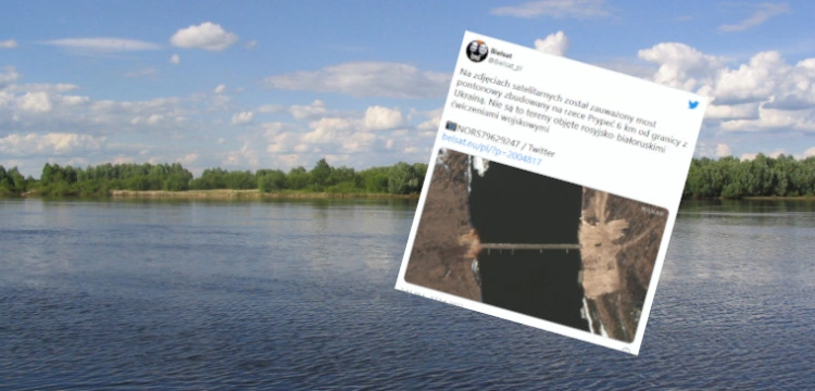 Rosjanie zaatakują z Białorusi? Tajemniczy most pontonowy przy granicy