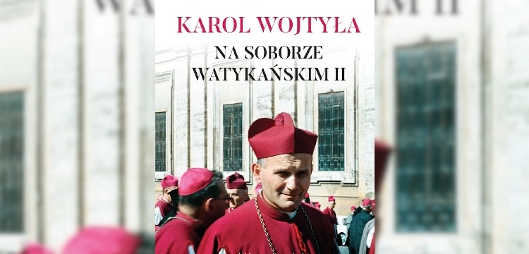 Ks. prof. Robert Skrzypczak: Karol Wojtyła na Soborze