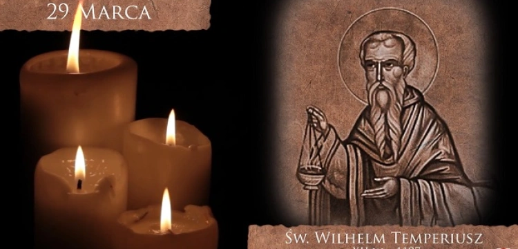 Święty Wilhelm Temperiusz stawał w obronie słabszych przed możnymi tego świata