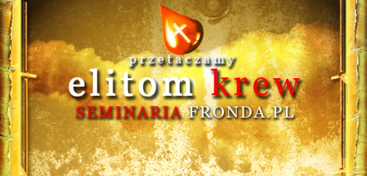 Seminaria Fronda.pl. Znów przetaczamy elitom krew
