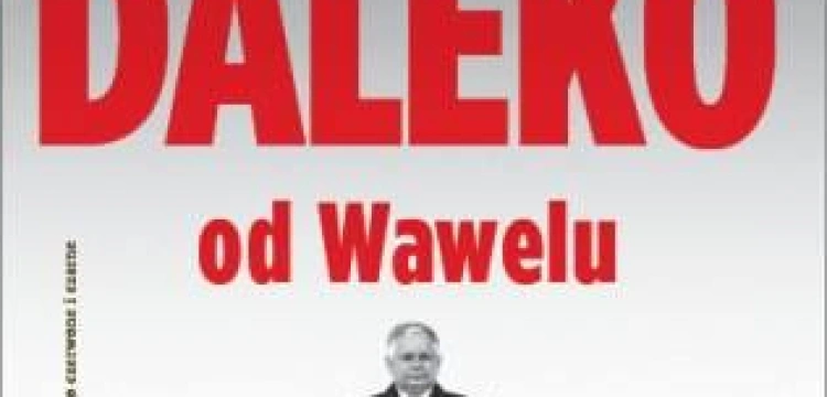 Daleko od Wawelu, czyli dziennikarze rozdarci