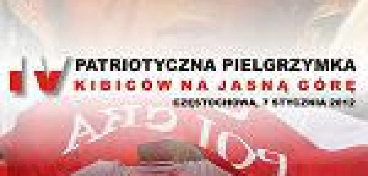 W styczniu Patriotyczna Pielgrzymka Kibiców na Jasną Górę