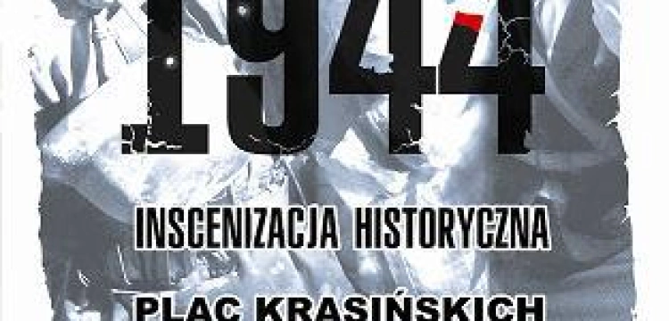 W niedzielę na Pl. Krasińskich inscenizacja Powstania Warszawskiego „Stare Miasto'44”