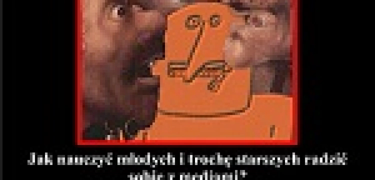 SPOTKANIE! Jak nauczyć młodych i trochę starszych radzić sobie z mediami?