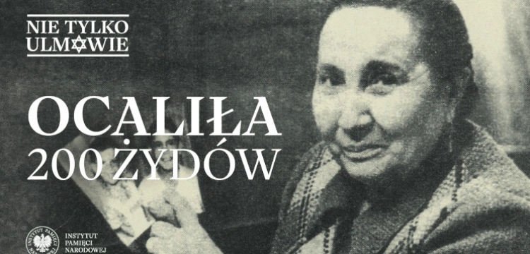 „Ocaliła dwustu Żydów”– 9. odc. filmowego cyklu IPN „Nie tylko Ulmowie” dostępny na kanale IPNtv