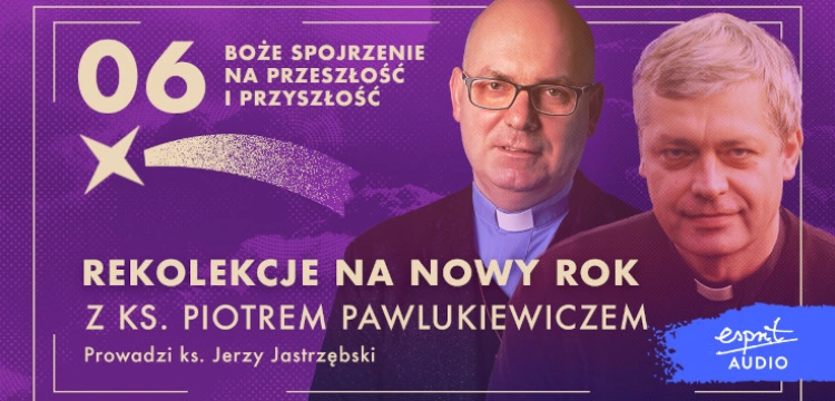 [POD PATRONATEM FRONDY] „Jak zadbać o dziś?” – szósty odcinek rekolekcji z ks. Piotrem Pawlukiewiczem