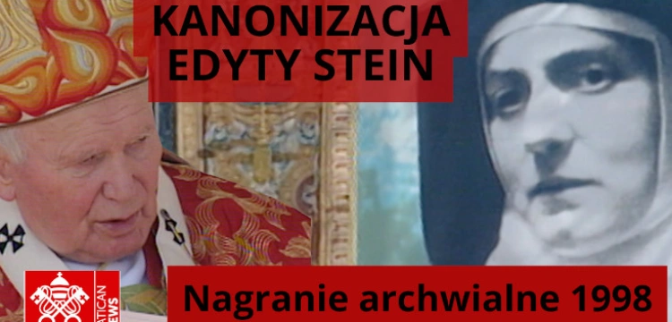 „Odkryła, że prawda ma na imię Jezus Chrystus”. Św. Edyta Stein – Żydówka, która przyjęła Chrystusa