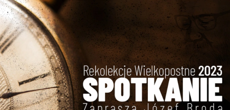 [NASZ PATRONAT] Przeżyj niezwykłe rekolekcje wielkopostne z Józefem Brodą