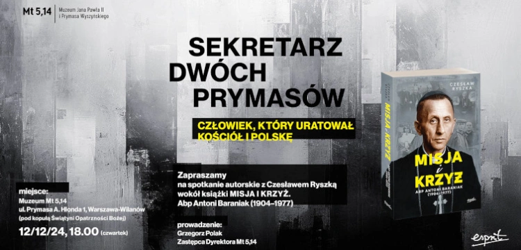 Wydawnictwo Esprit zaprasza na spotkanie autorskie poświęcone książce „Misja i Krzyż” – biografii abp. Antoniego Baraniaka