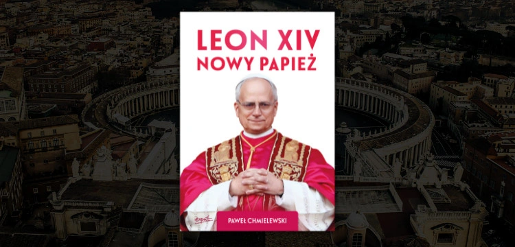 Kim naprawdę jest nowy papież? Leon XIV – most czy kompromis?