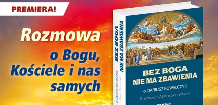 „Trujące owoce” ideologii i kryzys Kościoła. Odważna rozmowa dr. Adama Sosnowskiego z o. prof. Dariuszem Kowalczykiem