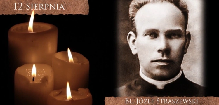 Bł. ks. Józef Straszewski. Zamordowany przez Niemców w Dachau