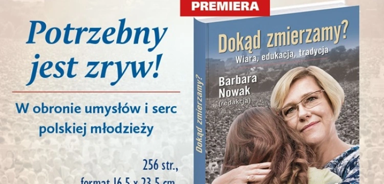 [Patronat Fronda.pl] „Dokąd zmierzamy?”, czyli nowa książka Barbary Nowak! Była kurator o przyszłości Polski i naszej edukacji.