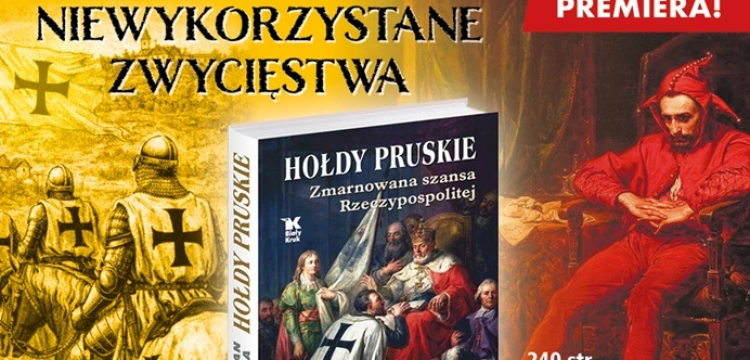 Nie przewidzieli… Fatalna krótkowzroczność elit? Prof. Stefan Ciara analizuje decyzję z 1525 r.