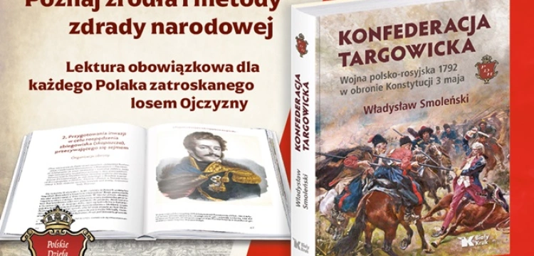 „Konfederacja targowicka”– zdrada, która zgubiła Rzeczpospolitą. Przestroga dla przyszłych pokoleń!