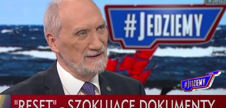 Macierewicz: PO-PSL planowało utratę części Polski na rzecz Rosji bez obrony i próby odzyskania zagarniętych ziem