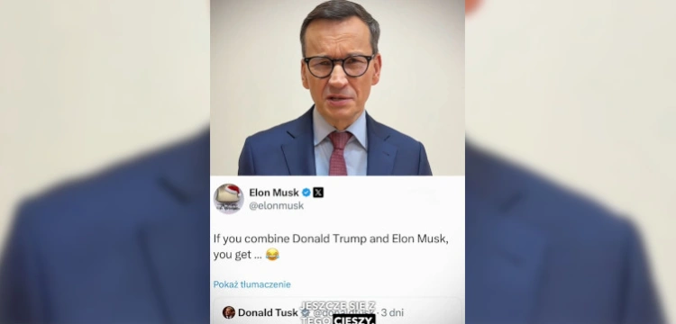 Morawiecki: Krew mnie zalewa! Musk śmieje się z Tuska, a Tusk jeszcze się z tego cieszy