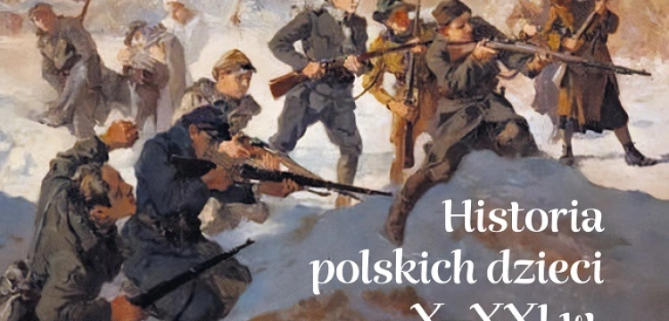 Takiej historii jeszcze nie było! Najmłodsi polscy bohaterowie na przestrzeni 11 wieków. Opowieści o walce i cierpieniu