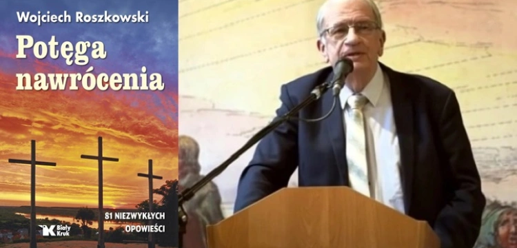 [Recenzja] Ścieżki prowadzące go Boga w „Potędze nawrócenia” prof. W. Roszkowskiego