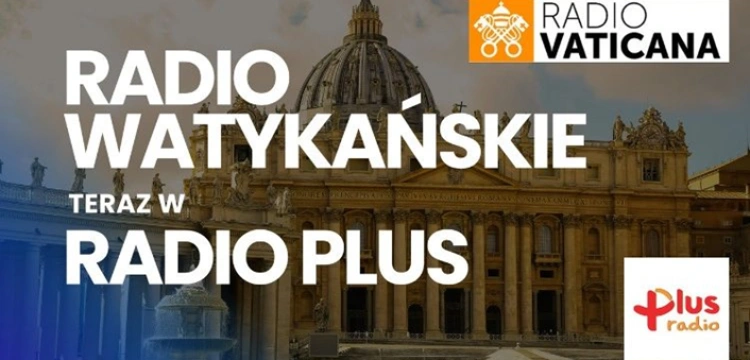 fronda, portal poświęcony, informacje z polski, informacje z świata Od teraz Radio Watykańskie w Radiu Plus