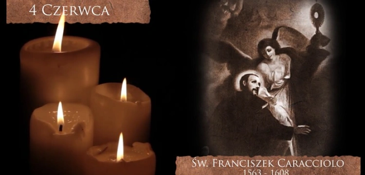 Dziś wspominamy Świętego Franciszka Caracciolo, prezbitera